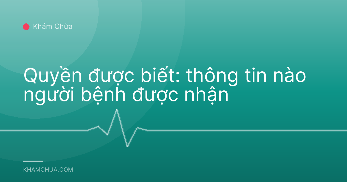 Quyền được biết: thông tin nào người bệnh được nhận